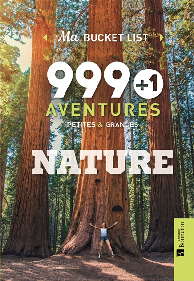 999 + 1 aventures petites & grandes : nature : ma bucket list