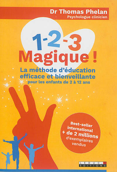 1, 2, 3 magique ! : la méthode d'éducation efficace et bienveillante : pour les enfants de 2 à 12 ans