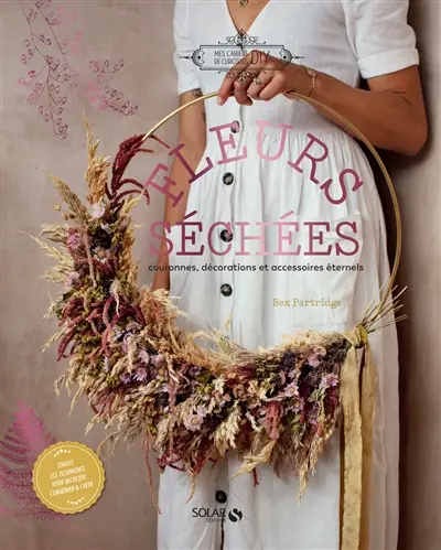 Fleurs séchées : couronnes, décorations et accessoirs éternels