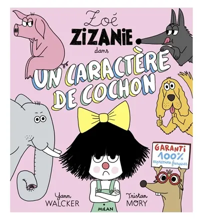 Zoé Zizanie. Vol. 2. Un caractère de cochon