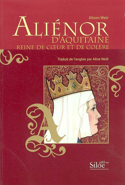 Aliénor d'Aquitaine : reine de coeur et de colère