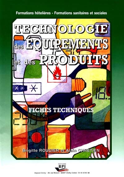 Technologie des équipements et des produits : 48 fiches techniques. Vol. 1. Le cours