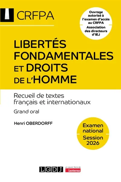 Libertés fondamentales et droits de l'homme : recueil de textes français et internationaux : grand oral, examen national, session 2026