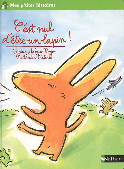 Mes p'tites histoires : C'est nul d'être un lapin!