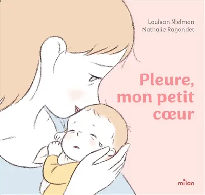 Pleure, mon petit coeur
