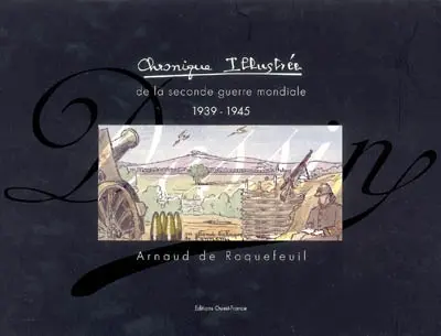 Chronique illustrée de la Seconde Guerre mondiale : 1939-1945
