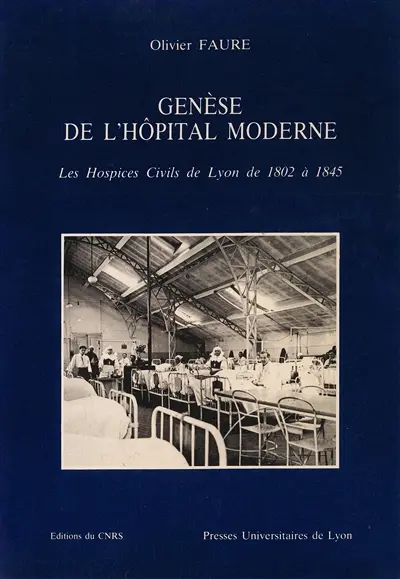 Genèse de l'hôpital moderne : les hospices civils de Lyon de 1802 à 1845