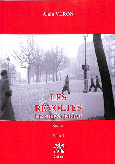 Les révoltés. Vol. 1. Les années tendres