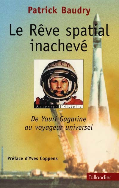 Le rêve spatial inachevé : de Youri Gargarine au voyageur universel