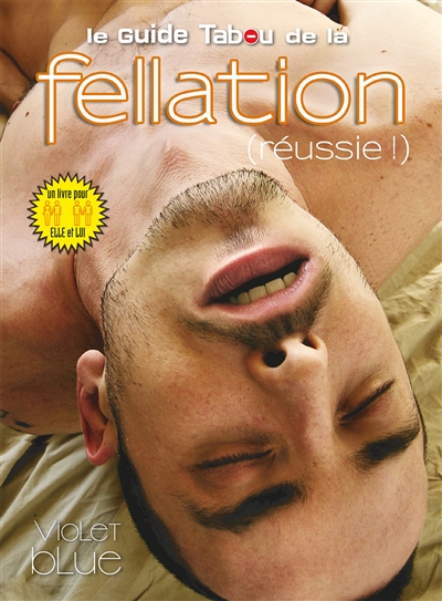 Le guide tabou de la fellation (réussie !)