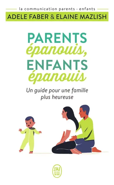 Parents épanouis, enfants épanouis : un guide pour une famille plus heureuse