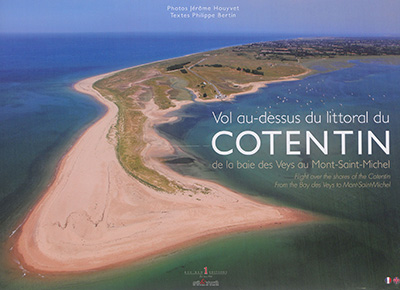 Vol au-dessus du littoral du Cotentin, de la baie des Veys au Mont-Saint-Michel. Flight over the shores of the Cotentin, from the bay des Veys to Mont-Saint-Michel