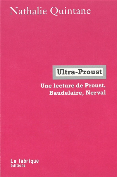 Ultra-Proust : une lecture de Proust, Baudelaire, Nerval