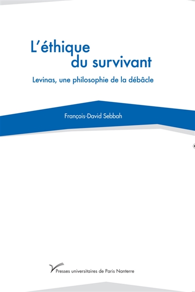 L'éthique du survivant : Levinas, une philosophie de la débâcle
