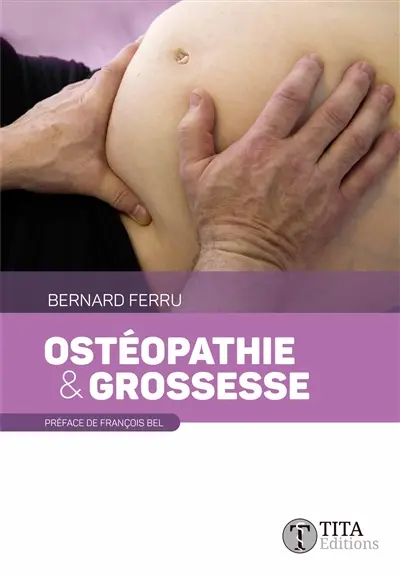 Ostéopathie & grossesse : connaissances théoriques de base sur la grossesse, prise en charge osthéopathique de la femme enceinte, diagnostic et tests osthéopathiques, techniques osthéopathiques spécifiques