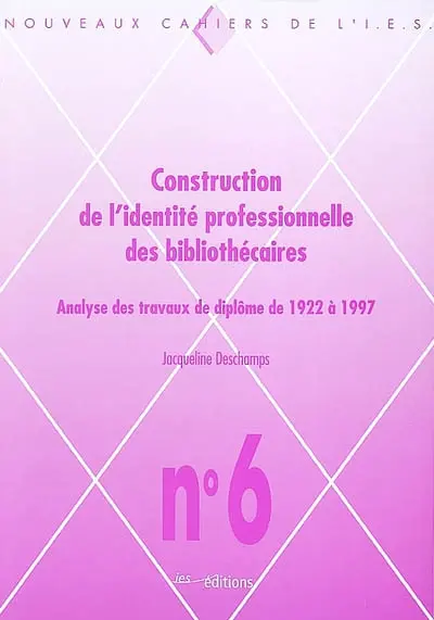 Construction de l'identité professionnelle des bibliothécaires : analyse des travaux de diplôme de 1922 à 1997