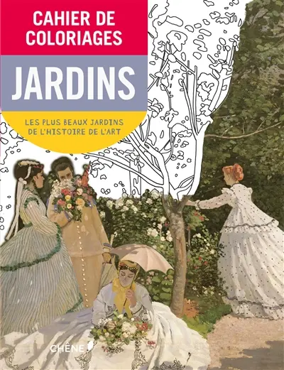 Cahier de coloriages : jardins : les plus beaux jardins de l'histoire de l'art