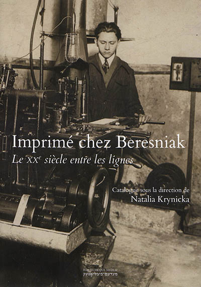 Imprimé chez Beresniak : le XXe siècle entre les lignes