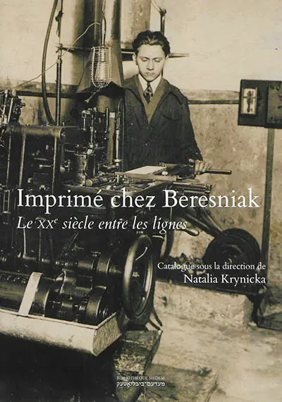 Imprimé chez Beresniak : le XXe siècle entre les lignes