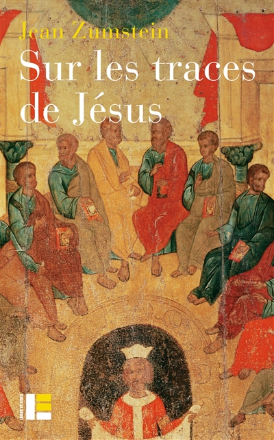 Sur les traces de Jésus : un essai de spiritualité chrétienne - Jean Zumstein