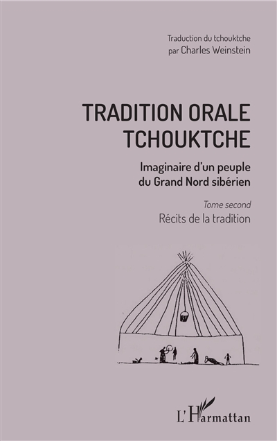 Tradition orale tchouktche : imaginaire d'un peuple du Grand Nord sibérien. Vol. 2. Récits de la tradition