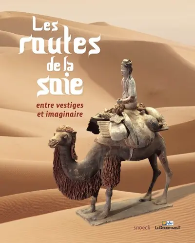 Les routes de la soie : entre vestiges et imaginaires