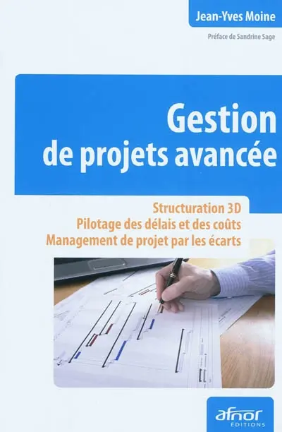 Gestion de projets avancée : structuration 3D, pilotage des délais et des coûts, management de projet par les écarts
