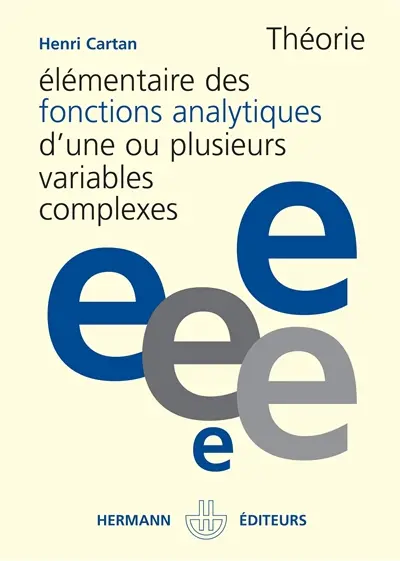 Théorie élémentaire des fonctions analytiques d'une ou plusieurs variables complexes