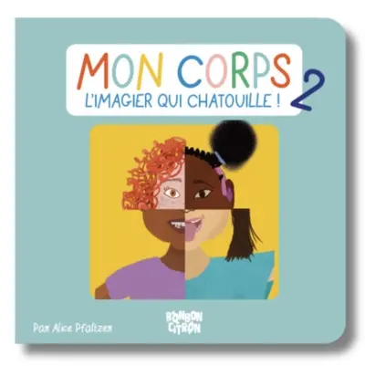 Mon corps : l'imagier qui chatouille !. Vol. 2