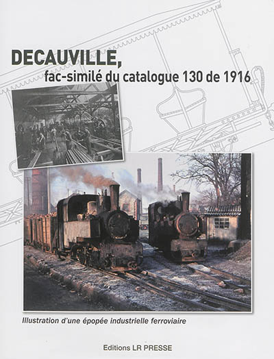 Decauville, fac-similé du catalogue 130 de 1916 : illustration d'une épopée industrielle ferroviaire