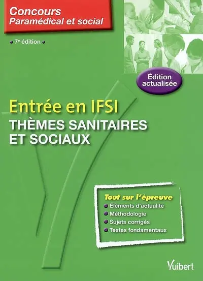 Entrée en IFSI : thèmes sanitaires et sociaux : cours, méthodologie, questions de concours, corrigés