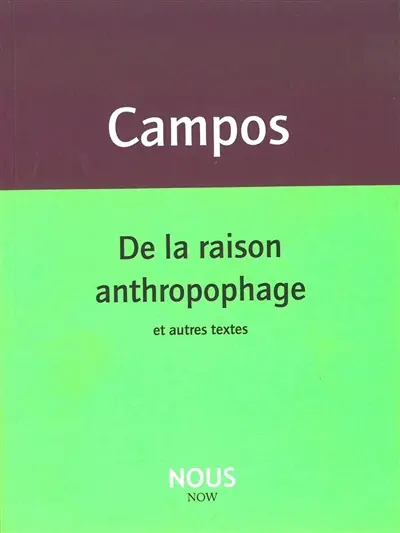 De la raison anthropophage : et autres textes