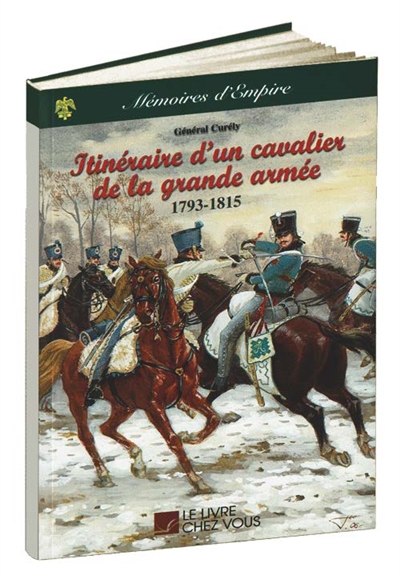 Itinéraire d'un cavalier de la Grande Armée : 1793-1815