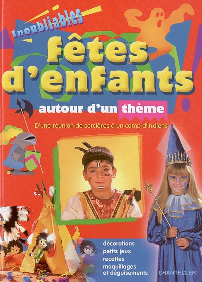 Inoubliables fêtes d' enfants autour d' un thème