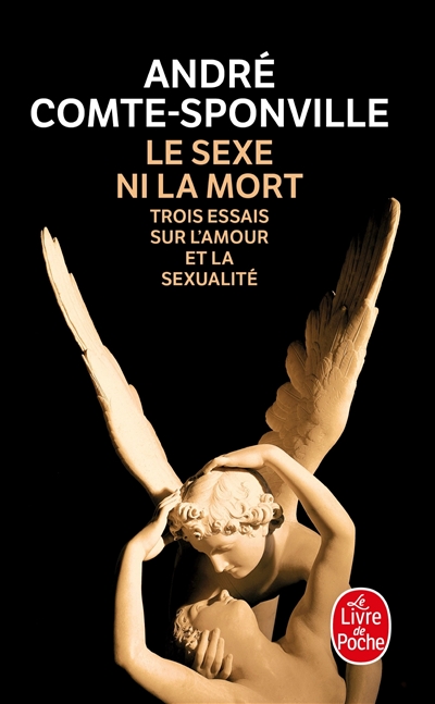 Le sexe ni la mort : trois essais sur l'amour et la sexualité