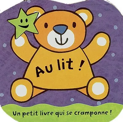 Au lit ! : un petit livre qui se cramponne !