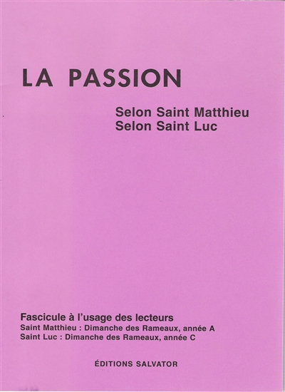 La passion selon saint Mathieu (dimanche des rameaux), année A, selon saint Luc (dimanche des rameaux), année B