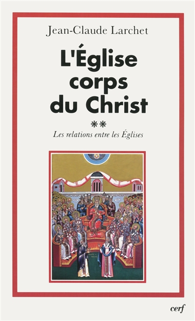 L'Eglise, corps du Christ. Vol. 2. Les relations entre les Eglises