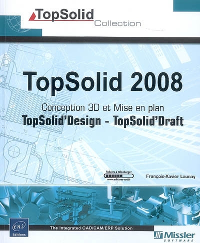 TopSolid 2008 : conception 3D TopSolid'Design et mise en plan TopSolid'Draft
