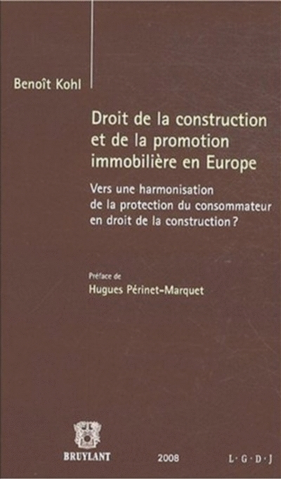 Droit de la construction et de la promotion immobilière en Europe : vers une harmonisation de la protection du consommateur en droit de la construction ?