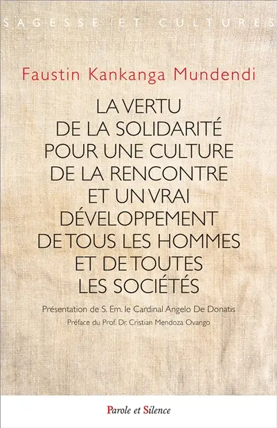 La vertu de la solidarité pour une culture de la rencontre et un vrai développement de tous les hommes et de toutes les sociétés : relations interhumaines et internationales, lieux permanents d'interpellation et corollaires : actualité de la théologie pontificale des encycliques sociales de saint Jean-Paul II et mise à jour face à la crise mondiale de la pandémie de Covid-19
