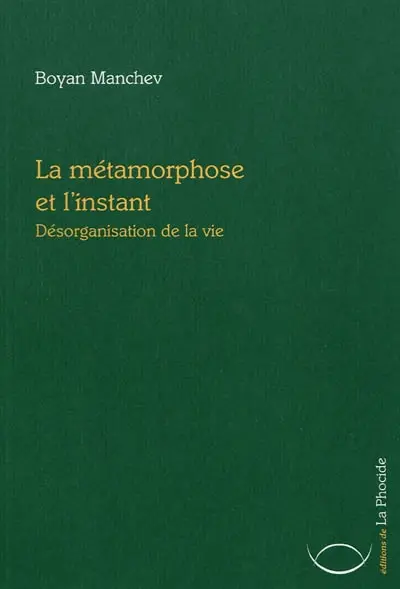 La métamorphose et l'instant : désorganisation de la vie
