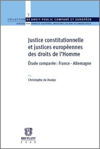 Justice constitutionnelle et justices européennes des droits de l'homme : étude comparée, France-Allemagne