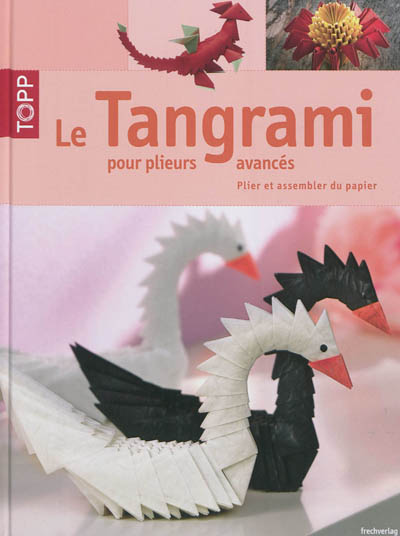 Le tangrami pour plieurs avancés : plier et assembler du papier
