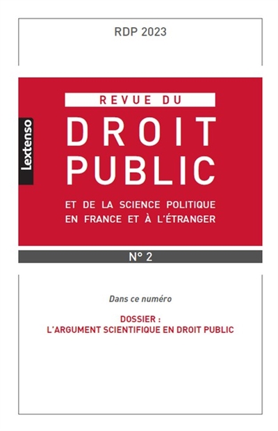 revue du droit public et de la science politique en france et à l'étranger, n° 2 (2023). l'argument scientifique en droit public