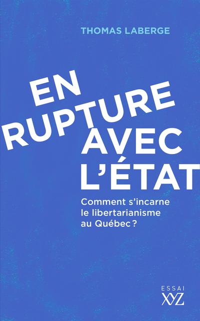 En rupture avec l'Etat : Comment s'incarne le libertarianisme au Québec ?
