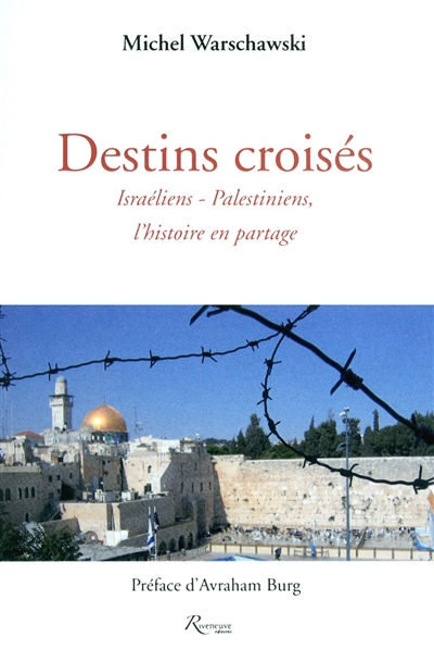 Destins croisés : Israéliens-Palestiniens, l'histoire en partage