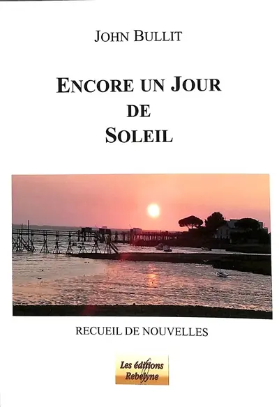 Encore un jour de soleil : recueil de nouvelles