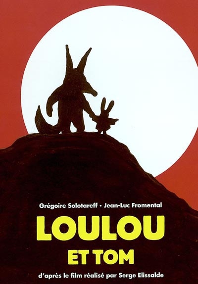 Loulou et Tom : d'après le film réalisé par Serge Elissalde
