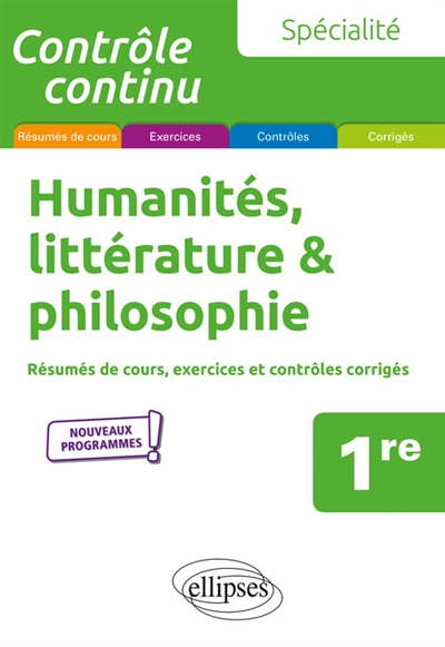 Spécialité humanités, littérature & philosophie, 1re : résumés de cours, exercices et corrigés : nouveaux programmes !